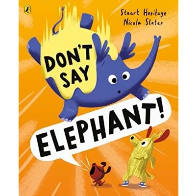 Abbildung von Don&#039;t Say Elephant!: Discover the hilariously silly picture book