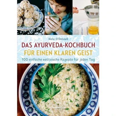 Abbildung von Das Ayurveda Kochbuch für einen klaren Geist: 100 einfache sattvische Rezepte jeden Tag