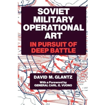 Abbildung von Soviet Military Operational Art: In Pursuit of Deep Battle (Cass Series on Theory and Practice, 2)