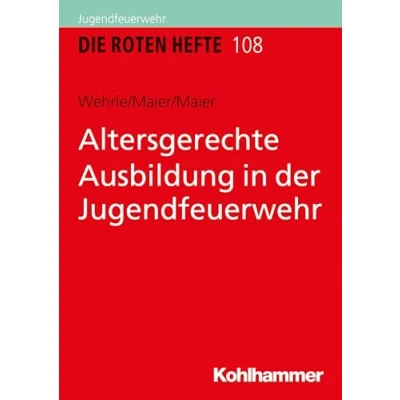 Abbildung von Altersgerechte Ausbildung in der Jugendfeuerwehr (Die Roten Hefte, 108, Band 108)