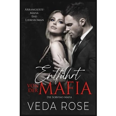 Abbildung von Entführt von der Mafia: Arrangierte Mafia Ehe Liebesroman (Die Sorvino Mafia, Band 1)