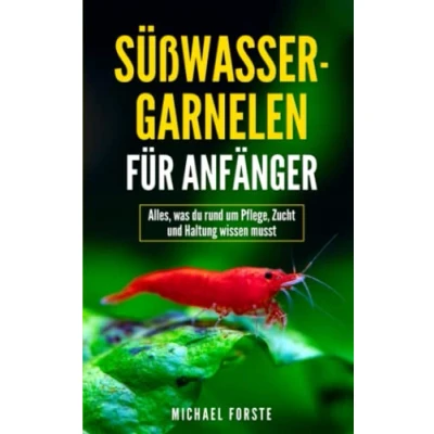 Abbildung von Süßwasser Garnelen für Anfänger: Alles, was du rund um Pflege, Zucht und Haltung wissen musst