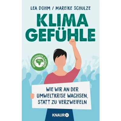 Abbildung von Klimagefühle: Wie wir an der Umweltkrise wachsen, statt zu verzweifeln die &quot;Psychologists for Future&quot; über psychologischen Folgen Klimakrise