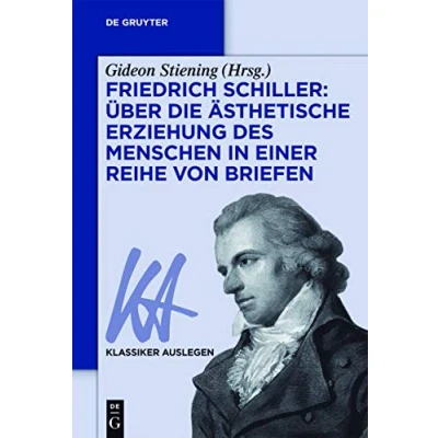 Abbildung von Friedrich Schiller: Über Die Ästhetische Erziehung Des Menschen in Einer Reihe Von Briefen: Uber Asthetische Briefen (Klassiker Auslegen, 69, Band 69)