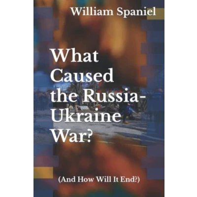 Abbildung von What Caused the Russia Ukraine War? (And How Will It End?)