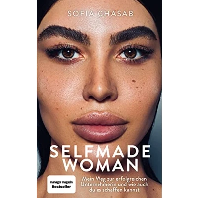 Abbildung von Selfmade Woman: Mein Weg zur erfolgreichen Unternehmerin und wie auch du es schaffen kannst