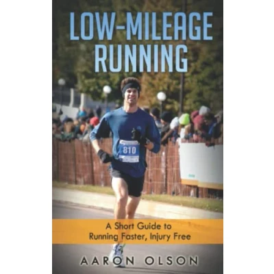 Abbildung von Low Mileage Running: A Short Guide to Running Faster, Injury Free