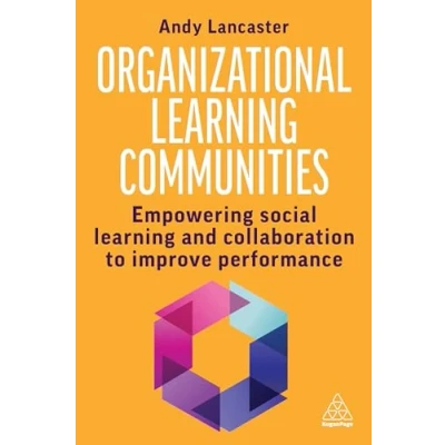 Abbildung von Organizational Learning Communities: Empowering Social and Collaboration to Improve Performance