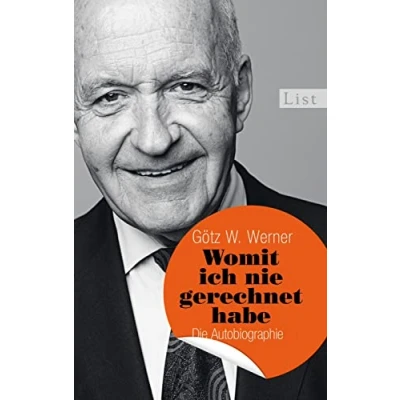 Abbildung von Womit ich nie gerechnet habe: Die Autobiographie: Autobiographie Warum ein Milliardär sich für das bedingungslose Grundeinkommen einsetzte...