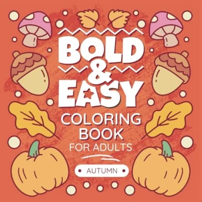 Abbildung von Autumn Coloring Book For Adults: Bold &amp; Easy Fall Designs With Cute Gnomes, Relaxing Pumpkins, Simple Scarecrows and more! (Bold Lines Collection, Band 3)