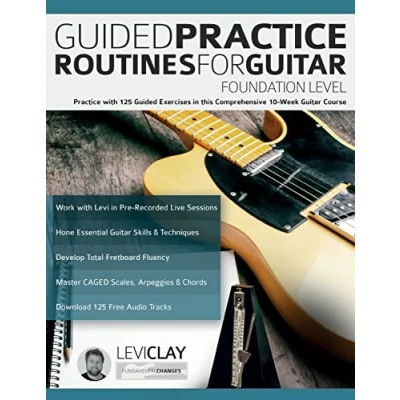 Abbildung von Guided Practice Routines For Guitar Foundation Level: with 125 Exercises in this Comprehensive 10 Week Course (How to Guitar)