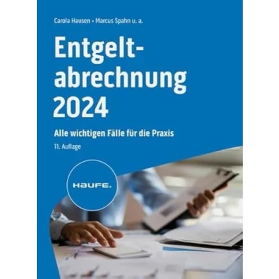 Abbildung von Entgeltabrechnung 2024: Alle wichtigen Fälle für die Praxis (Haufe Fachbuch)