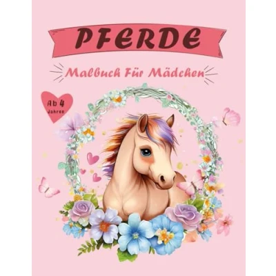 Abbildung von Pferde Malbuch für Mädchen ab 4 Jahren: Wundervolles Mädchen, Jungs und Pferdeliebhaber 50 Wunderschöne Pferdemotive zum Ausmalen