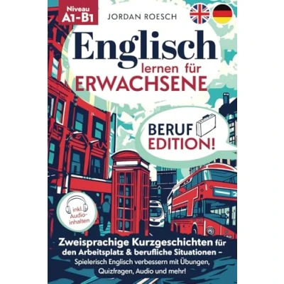 Abbildung von Englisch lernen für Erwachsene Beruf Edition! Zweisprachige Kurzgeschichten den Arbeitsplatz &amp; berufliche Situationen Spielerisch ... Audio und mehr! (Englisch Erwachsene)