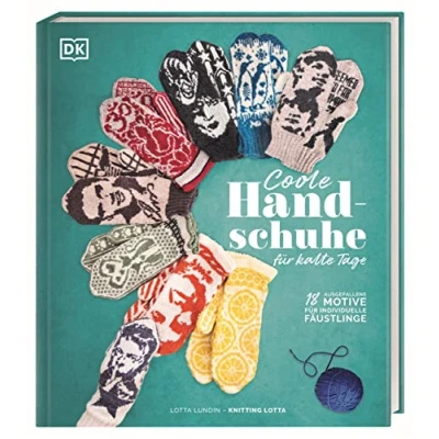 Abbildung von Coole Handschuhe für kalte Tage: 18 ausgefallene Motive individuelle Fäustlinge. stricken mit Knitting Lotta sich selbst oder als Geschenk Freund*innen