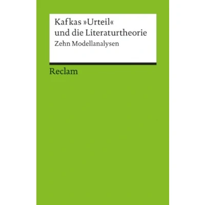 Abbildung von Kafkas »Urteil« und die Literaturtheorie. Zehn Modellanalysen: Deutsch Lektüre, Deutsche Klassiker der Literatur (Reclams Universal Bibliothek)