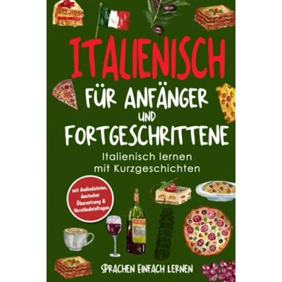 Abbildung von Italienisch für Anfänger und Fortgeschrittene: lernen mit Kurzgeschichten (mit Audiodateien, deutscher Übersetzung &amp; Verständnisfragen)