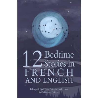 Abbildung von 12 French Bedtime Stories for Kids: Short Story Books in and English Ages 3+ Bilingual Bed Time Collection Children Toddlers (French Kids)