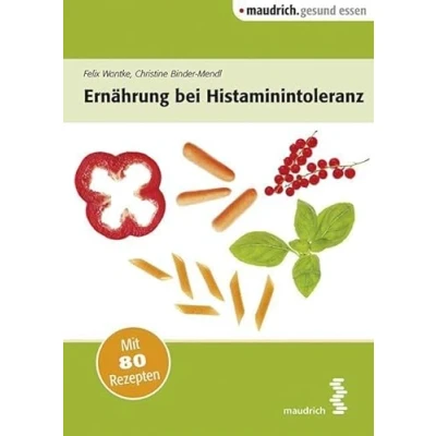 Abbildung von Ernährung bei Histaminintoleranz (maudrich.gesund essen): Mit 80 Rezepten