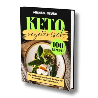 Abbildung von Keto Vegetarisch: Die 100 besten ketogenen Rezepte für Vegetarier. Inkl. Nährwerte.