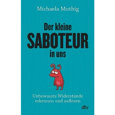 Abbildung von Der kleine Saboteur in uns: Unbewusste Widerstände erkennen und auflösen