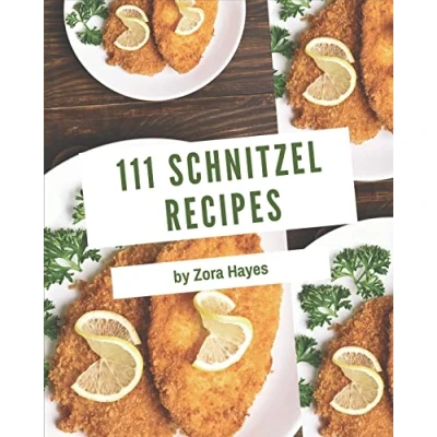 Abbildung von 111 Schnitzel Recipes: A Cookbook for All Generation