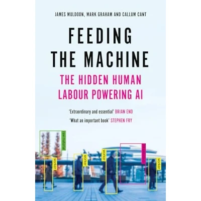 Abbildung von Feeding The Machine: Hidden Human Labour Powering AI