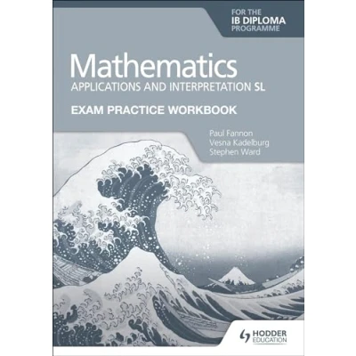 Abbildung von Exam Practice Workbook for Mathematics the IB Diploma: Applications and interpretation SL: Hodder Education Group