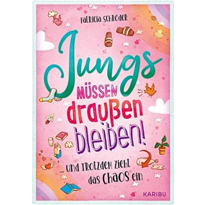 Abbildung von Jungs müssen draußen bleiben! (Band 1) ... und trotzdem zieht das Chaos ein: Eine magische Geschichte über die erste Verliebtheit für Mädchen ab 10 Jahren