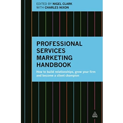 Abbildung von Professional Services Marketing Handbook: How to Build Relationships, Grow Your Firm and Become a Client Champion