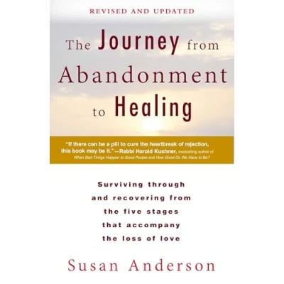 Abbildung von the Journey from Abandonment to Healing: Revised and Updated: Surviving Through Recovering Five Stages That Accompany Loss of Love