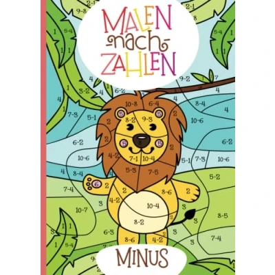 Abbildung von Malen nach Zahlen: Minus Rechnen im Zahlenraum von 1 10 mit tollen Tiermotiven trainieren. (Rechenfreude, Band 4)
