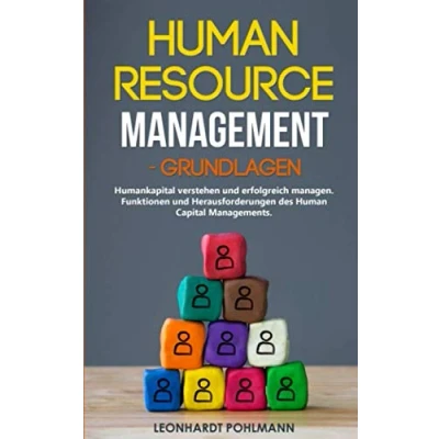 Abbildung von Human Resource Management Grundlagen: Humankapital verstehen und erfolgreich managen. Funktionen Herausforderungen des Capital Managements.