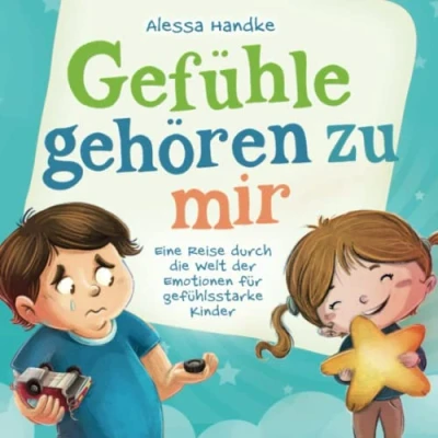 Abbildung von Gefühle gehören zu mir: Eine Reise durch die Welt der Emotionen für gefühlsstarke Kinder wahrnehmen, verstehen und mit ihnen umgehen