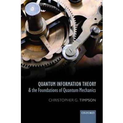 Abbildung von Quantum Information Theory and the Foundations of Mechanics (Oxford Philosophical Monographs)