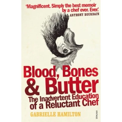 Abbildung von Blood, Bones and Butter: The inadvertent education of a reluctant chef