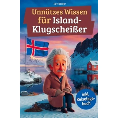 Abbildung von Unnützes wissen für Island Klugscheißer: 222 lustige &amp; skurrile Fakten, die du nie wolltest, aber lieben wirst das ideale Geschenk echte Liebhaber (inkl. Reisetagebuch)