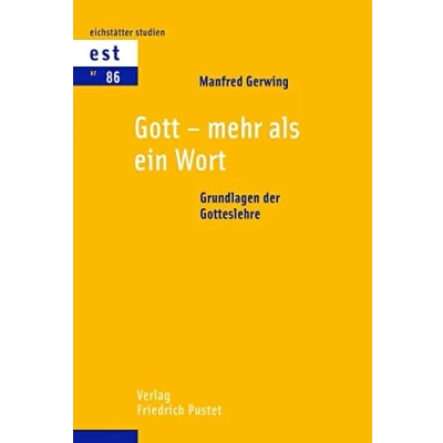 Abbildung von Gott mehr als ein Wort: Grundlagen der Gotteslehre (Eichstätter Studien Neue Folge)