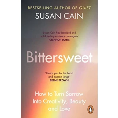 Abbildung von Bittersweet: How to Turn Sorrow Into Creativity, Beauty and Love