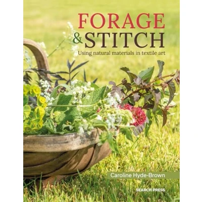 Abbildung von Forage &amp; Stitch: Using Natural Materials in Textile Art