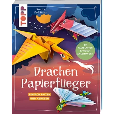 Abbildung von Drachen Papierflieger: Einfach falten und abheben. Mit 60 Faltblättern zum Sofort Loslegen Video Faltanleitungen