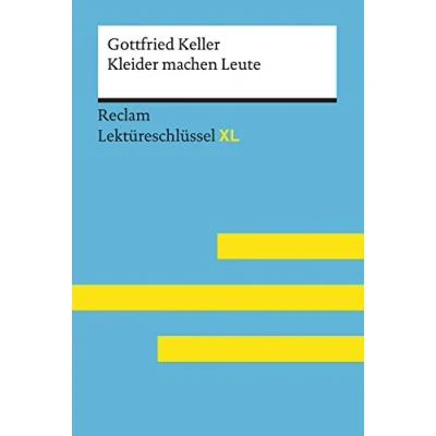 Abbildung von Kleider machen Leute von Gottfried Keller: Lektüreschlüssel mit Inhaltsangabe, Interpretation, Prüfungsaufgaben Lösungen, Lernglossar. (Reclam XL)