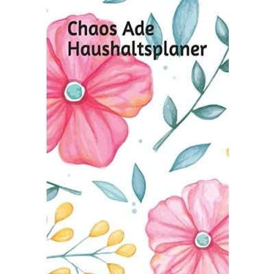 Abbildung von Chaos Ade Haushaltsplaner: Putzplan mit Tipps rund um Ordnung und Organisation vom Haushalt Immer alles ordentlich sauber