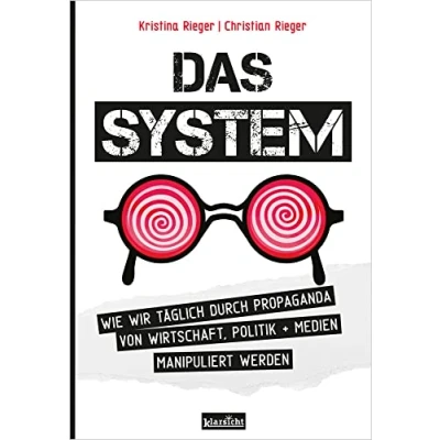 Abbildung von Das System: Wie wir täglich durch Propaganda von Wirtschaft, Politik + Medien manipuliert werden