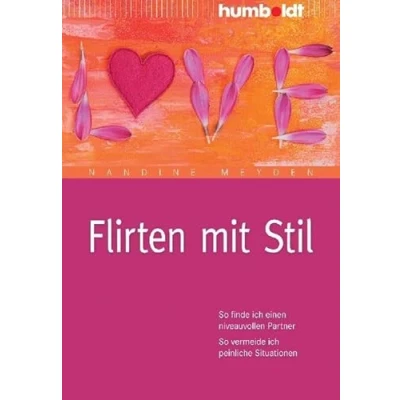 Abbildung von Flirten mit Stil: So finde ich einen niveauvollen Partner. vermeide peinliche Situationen (humboldt Psychologie &amp; Lebensgestaltung)
