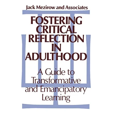Abbildung von Fostering Critical Reflection in Adulthood: A Guide to Transformative and Emancipatory Learning (Jossey Bass Higher &amp; Adult Education Series)