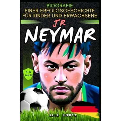 Abbildung von Neymar Jr: Biografie einer Erfolgsgeschichte für Kinder und Erwachsene (Kleine Erfolgsgeschichten in deutscher Sprache)