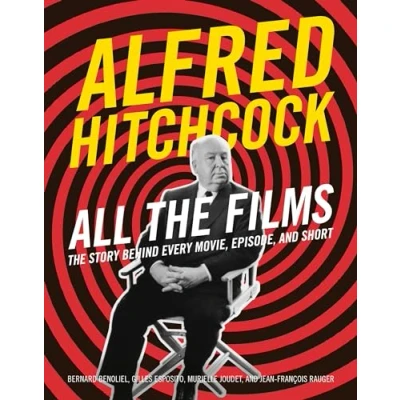 Abbildung von Alfred Hitchcock All The Films: Story Behind Every Movie, Episode, and Short