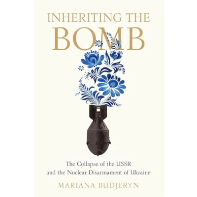 Abbildung von Inheriting the Bomb: Collapse of USSR and Nuclear Disarmament Ukraine (Johns Hopkins History Contemporary Affairs)