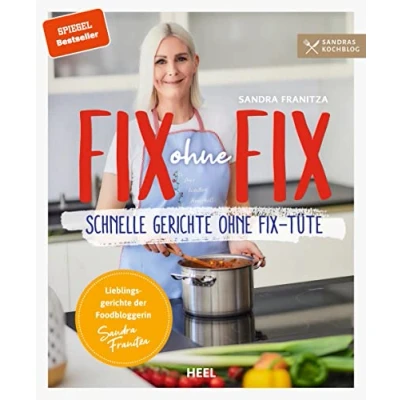 Abbildung von Fix ohne Fix: Schnelle Gerichte Tüte Der SPIEGEL Bestseller von Sandra Franitza (Sandras Kochblog)